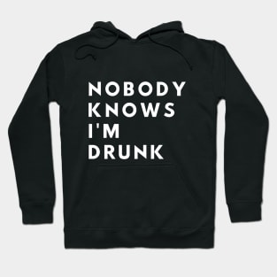 Nobody Knows I'm Drunk - Funny Hoodie